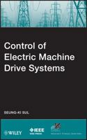 Control of Electric Machine Drive Systems 0470590793 Book Cover