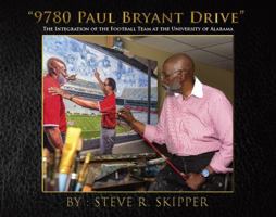9780 Paul Bryant Drive : The Integration of the Football Team at the University of Alabama 0578272687 Book Cover