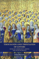 Thousands and Thousands of Lovers: Sense of Community among the Nuns of Helfta 087907289X Book Cover