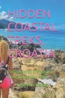 HIDDEN COASTAL TREKS, CROATIA: Undiscovered cliff paths along Dalmatian coast B0G6LW7J4J Book Cover