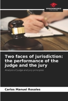 Two faces of jurisdiction: the performance of the judge and the jury: Analysis of judge and jury principles 6206361802 Book Cover