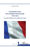Le renouveau de l’armée française 1943-1944: Du soleil d’Afrique aux brouillards des Vosges (Historiques) (French Edition) 2336492679 Book Cover
