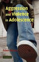 Aggression and Violence in Adolescence 0521868815 Book Cover