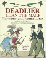 Deadlier Than the Male: Dangerously Witty Quotations by Women About Men 0312167024 Book Cover