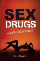 Sex, Drugs, and a Beautiful Woman 1504304829 Book Cover