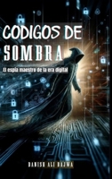 Códigos De Sombra: El espía Maestro De La era Digital 969459264X Book Cover