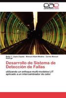 Desarrollo de Sistema de Detección de Fallas: utilizando un enfoque multi-modelos LIT aplicado a un intercambiador de calor 384549185X Book Cover