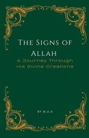 The Signs of Allah: A Journey Through His Divine Creations B0F4ZXBZB2 Book Cover