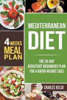 Mediterranean Diet: The 28-Day Kickstart Beginners Plan for a Rapid Weight Loss (4 Weeks Meal Plan) 1950551032 Book Cover