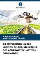 Die Untersuchung Der Logistik Bei Der Steuerung Der Agrarwirtschaft Von Coimbatore (German Edition) 6209940560 Book Cover