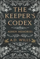 The Keeper's Codex: Ashen Memories B09B71XPSX Book Cover