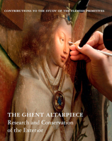 The Ghent Altarpiece: Research and Conservation of the Exterior (Contributions to the Study of the Flemish Primitives) 2930054387 Book Cover