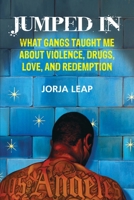 Jumped In: What Gangs Taught Me about Violence, Drugs, Love, and Redemption 0807044814 Book Cover