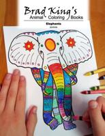 Brad King's Animal Coloring Book: Elephants 1070934771 Book Cover