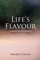 Life's Flavour: A Narrative of Experiences 1495930432 Book Cover