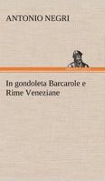 In gondoleta Barcarole e Rime Veneziane 3849123472 Book Cover