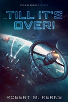 ...Till It's Over! 0999201298 Book Cover