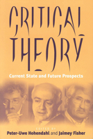 Critical Theory: Current State and Future Prospects 1571812369 Book Cover