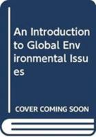 An Introduction to Global Environmental Issues 0415140994 Book Cover