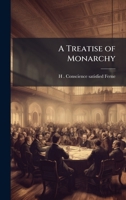 A Treatise of Monarchy 1023978989 Book Cover