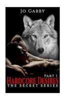 Erotic Romance: Hardcore Desires (The Secret Series Book 1) 1536918083 Book Cover