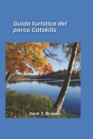 Guida turistica del parco Catskills 2025: Fughe in montagna e fascino pittoresco di una piccola cittàJ (Italian Edition) B0DS2JD181 Book Cover