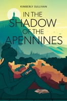 In The Shadow of The Apennines 1737729377 Book Cover