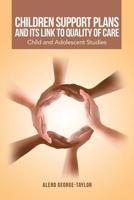 Children Support Plans and Its Link to Quality of Care : Child and Adolescent Studies 1728387477 Book Cover