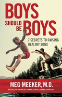 Boys Should Be Boys: 7 Secrets to Raising Healthy Sons 034551369X Book Cover