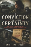 A CONVICTION WITHOUT CERTAINTY: Dian Fossey, Karisoke, and the Murder Case the Record Could Not Close B0H5VMLGLD Book Cover