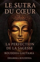 Le Sutra du Coeur: La Perfection de la Sagesse (French Edition) B0DD5KCBGJ Book Cover