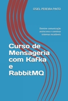 Curso de Mensageria com Kafka e RabbitMQ: Domine comunicação assíncrona e construa sistemas escaláveis B0FSJV8T8Y Book Cover