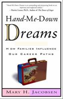 Hand-Me-Down Dreams: How Families Influence Our Career Paths and How We Can Reclaim Them 0609602314 Book Cover