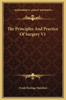 The Principles And Practice Of Surgery V1 1432508717 Book Cover