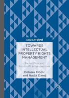 Towards Intellectual Property Rights Management: Back-office and Front-office Perspectives 3319690108 Book Cover