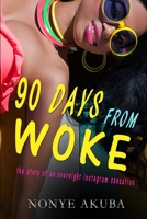 90 DAYS FROM WOKE: the story of an overnight instagram sensation 1733479317 Book Cover