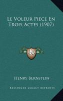 Le Voleur Piece En Trois Actes (1907) 1166747468 Book Cover