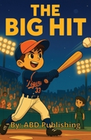 The Big Hit: One swing. One spark. One unforgettable game. (Home Run Adventures) B0F4KXZ77R Book Cover