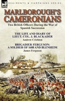 Marlborough's Cameronians: Two British Officers During the War of Spanish Succession-The Life and Diary of Lieut. Col. J. Blackader by Andrew Crichton & Brigadier Ferguson: A Soldier of 1688 and Blenh 1782823042 Book Cover