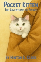 Pocket Kitten:: The Adventures of Frisky the Guard Cat B0FNX6LDG3 Book Cover