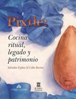 Pixtle: cocina ritual, legado y patrimonio (Spanish Edition) 9564241391 Book Cover