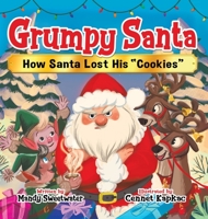 Grumpy Santa: How Santa Lost His Cookies 1957922591 Book Cover