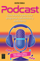 Podcast: Guía práctica para crear programas radiofónicos y audiolibros (Taller de comunicación) 8418703377 Book Cover