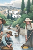 Courage of the 49ers: A Story of the California Gold Rush 1481013114 Book Cover