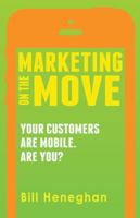 Marketing on the Move: Your Customers Are Mobile. Are You? 069224705X Book Cover