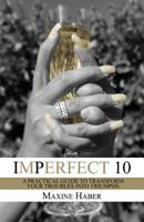 Imperfect 10: A Practical Guide to Transform Your Troubles Into Triumphs 0998770787 Book Cover