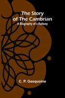 The Story of the Cambrian: A Biography of a Railway 9362997819 Book Cover