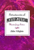 Introducción al Pentecostalismo: Manda Fuego Señor 1426758111 Book Cover