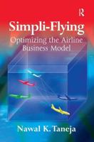Simpli-Flying: Optimizing the Airline Business Model 0754641937 Book Cover