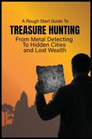 The Rough Start Guide to Treasure Hunting 191871214X Book Cover